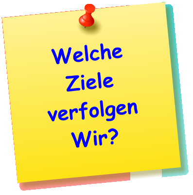 Welche Ziele verfolgen Wir?